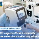 📢 EGÉSZSÉGÜGYI TÁJÉKOZTATÁS –❗👁️‍🗨️ 2025. augusztus 25-től a szemészeti szakrendelés határozatlan ideig szünetel