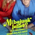Mi bajunk lehet? Ács Fruzsina és Szabó Balázs Máté közös estje