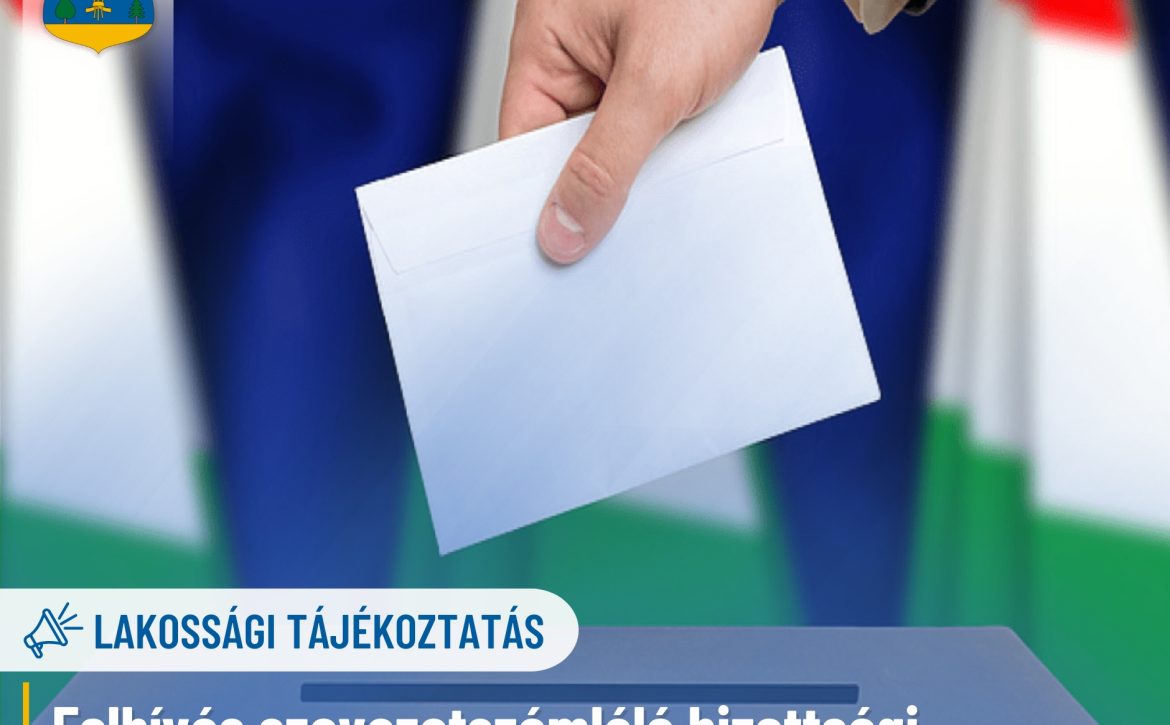 Lakossági tájékoztatás – Felhívás szavazatszámláló bizottsági tagokpóttagok megválasztására