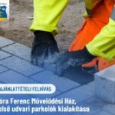 AJÁNLATTÉTELI FELHÍVÁS – Móra Ferenc Művelődési Ház, belső udvari parkolók kialakítása